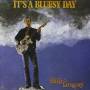 Billy Gregory -It's A Bluesy Day - It's A Bluesy Day