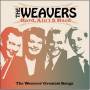 Weavers - Hard Ain't It Hard: The Weavers Greatest Songs