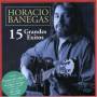 Horacio Banegas - 15 Grandes Exitos