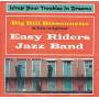 Easy Riders Jazz Band - Wrap Your Troubles In Dreams