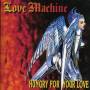 Love Machine - Hungry For Your Love