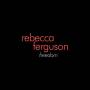 Rebecca Ferguson - Freedom