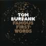 Tom Burbank - Famous First Words