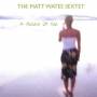 The Matt Wates Sextet - A Picture Of You