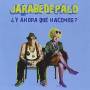 Jarabe De Palo - Y Ahora Que Hacemos