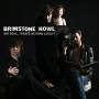 Brimstone Howl - Big Deal (What's He Done Lately?)