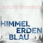 Fortuna Ehrenfeld - Himmelerdenblau (feat. Romy Hausmann)