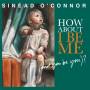 Sinad Oconnor - How About I Be Me (and You Be You)?