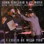 John Sinclair / Ed Moss - If I Could Be With You