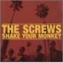 Screws - Shake Your Monkey