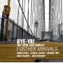 Bye-Ya! - Further Arrivals
