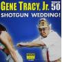 Gene Tracy Jr. - Shotgun Wedding