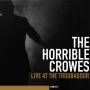 Horrible Crowes - Live at the Troubadour