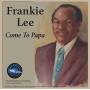 Frankie Lee - Come To Papa