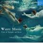 Capella De La Torre - Water Music-Tales of Nymphs and Sirens