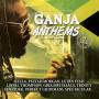 Ganja Anthems / Various - Ganja Anthems / Various