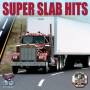 Super Slab Hits / Various - Super Slab Hits / Various