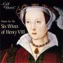 Stowe / Spring / Banks / Souter - Music For The Six Wives Of Henry VIII.