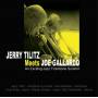 Jerry Tilitz & Joe Galla - Jerry Tilitz Meets Joe Gallardo: An Exciting Jazz