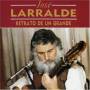 Jose Larralde - Retrato De Un Grande