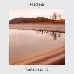 Friction - FABRICLIVE 70: Friction