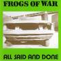 Frogs Of War - All Said And Done