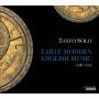 Tasto Solo - Early Modern English Music-Frhmoderne Klavierm.