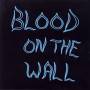 Blood On The Wall - Blood On The Wall