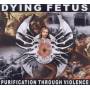 Dying Fetus - Purification Through Violence Reissue