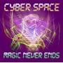 Cyber Space - Magic Never Ends