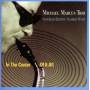 Michael Marcus Trio - IN THE CENTER OF IT ALL