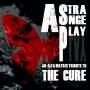 Various - A Strange Play-an Alfa Matrix Tribute To The Cure