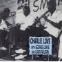 Charlie Love - Charlie Love With George Lewis And Louis Nelson