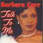 Barbara Carr - Talk To Me