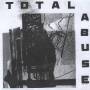 Total Abuse - Total Abuse