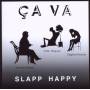 Slapp Happy - Ca Va