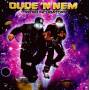 Dude N Nem - Tinted Incubators