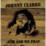 Johnny Clarke - Jah Jah We Pray