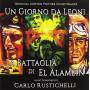 Carlo Rustichelli - Un Giorno Da Leoni: La Battaglia Di El Alamein