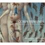 Young / Ferrara Ensemble - Corps Femenin-Die Avantgarde Des Duc De Berry