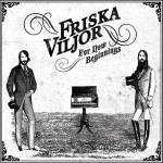 Friska Viljor - For New Beginnings (white)