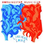 Morning Star Music Club - Liminal Zone