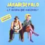 Jarabe De Palo - Y Ahora Que Hacemos?