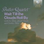 Butter Quartet - Wait Till the Clouds Roll by