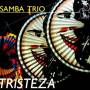 Samba Trio - Tristeza: Limited
