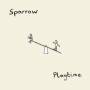 Sparrow - Playtime