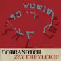 Dobranotch - Zay Freylekh!