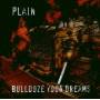 Plain - Bulldoze Your Dreams