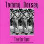 Tommy Dorsey - Tea For Two