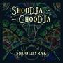 Shoodja -Choodja - Shooldyrak